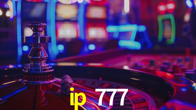 Explore as vantagens do ip 777: serviço profissional e confiabilidade